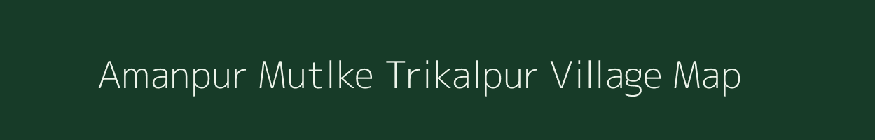 Amanpur Mutlke Trikalpur village map in Uttar Pradesh