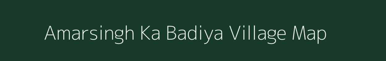 Amarsingh Ka Badiya village map in Rajasthan
