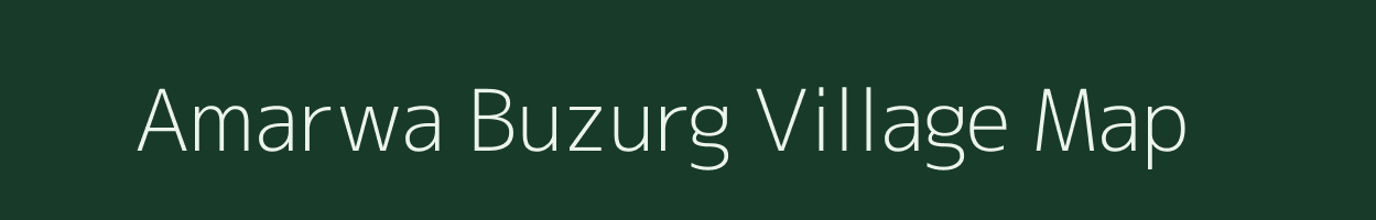 Amarwa Buzurg village map in Uttar Pradesh