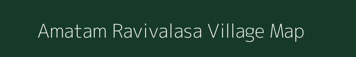 Amatam Ravivalasa village map in Andhra Pradesh