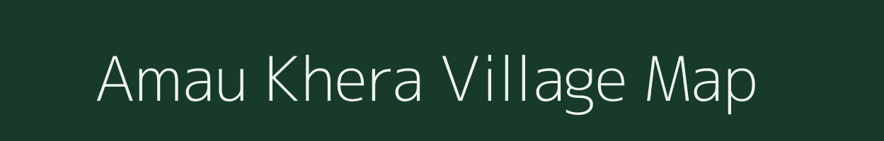 Amau Khera village map in Uttar Pradesh