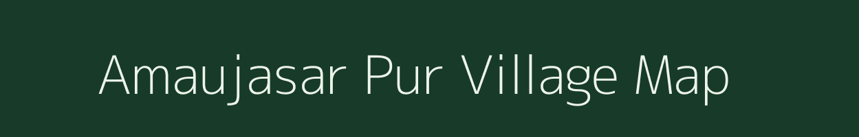 Amaujasar Pur village map in Uttar Pradesh