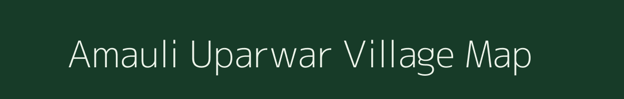 Amauli Uparwar village map in Uttar Pradesh