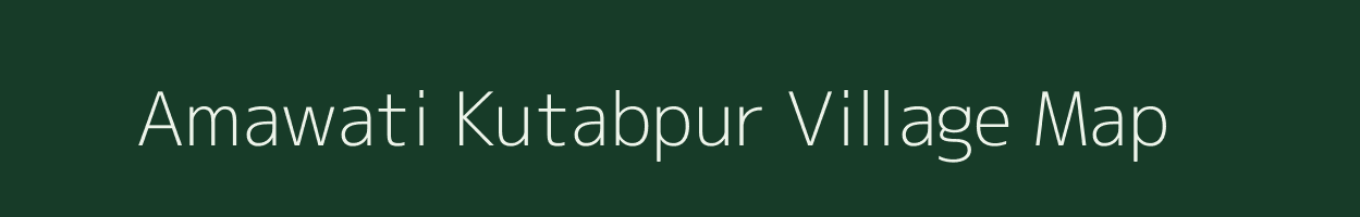 Amawati Kutabpur village map in Uttar Pradesh