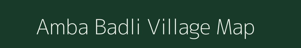 Amba Badli village map in Rajasthan