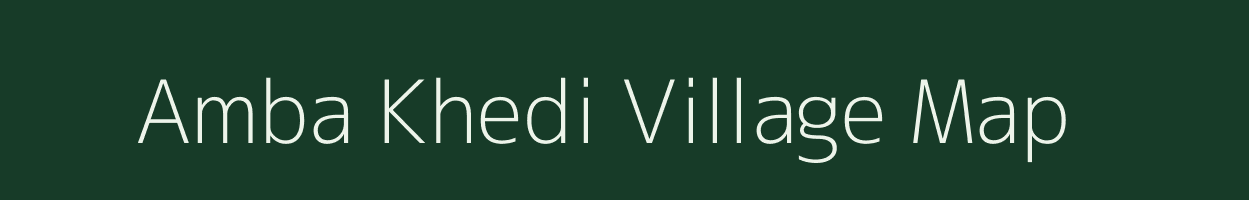 Amba Khedi village map in Madhya Pradesh