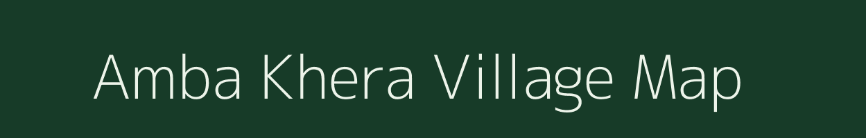 Amba Khera village map in Rajasthan