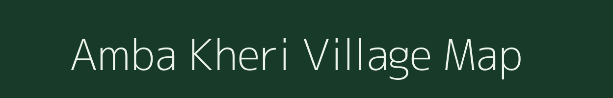 Amba Kheri village map in Rajasthan