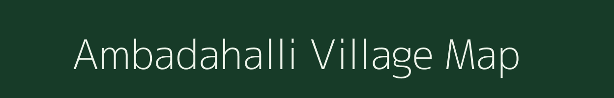 Ambadahalli village map in Karnataka