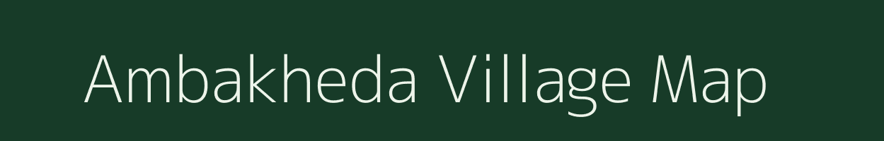 Ambakheda village map in Madhya Pradesh