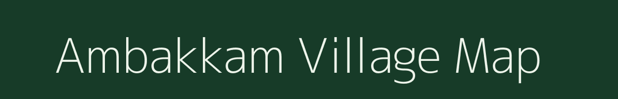 Ambakkam village map in Tamil Nadu