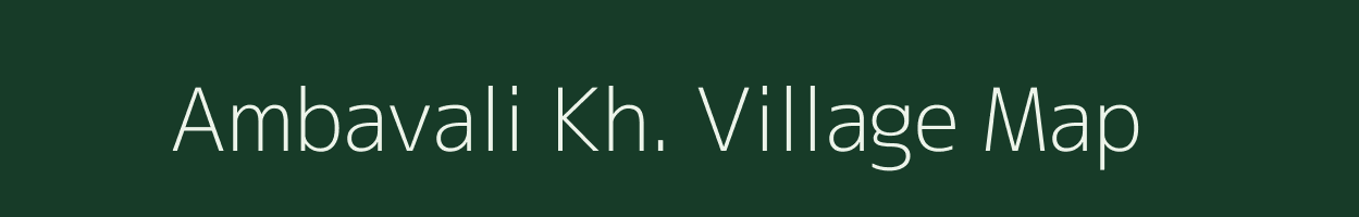 Ambavali Kh. village map in Maharashtra