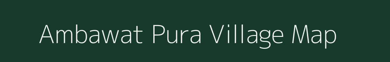 Ambawat Pura village map in Rajasthan