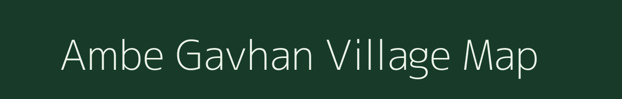 Ambe Gavhan village map in Maharashtra