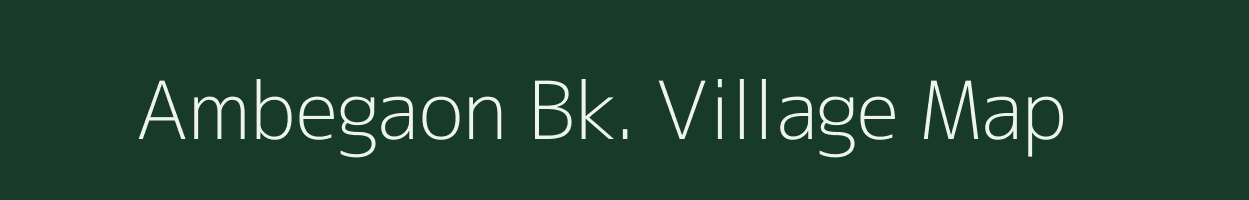 Ambegaon Bk. village map in Maharashtra