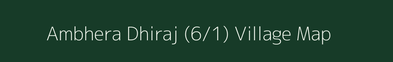 Ambhera Dhiraj (6/1) village map in Himachal Pradesh