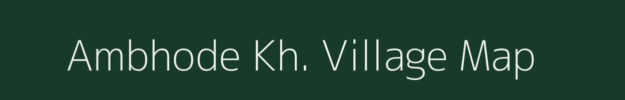 Ambhode Kh. village map in Maharashtra