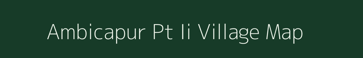 Ambicapur Pt Ii village map in Assam