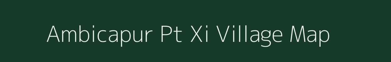 Ambicapur Pt Xi village map in Assam