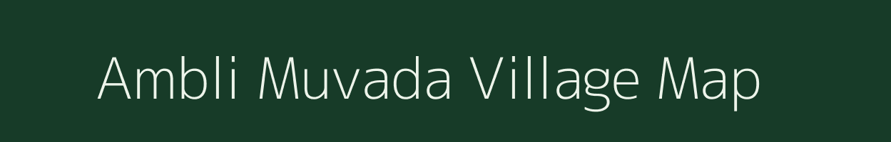 Ambli Muvada village map in Gujarat