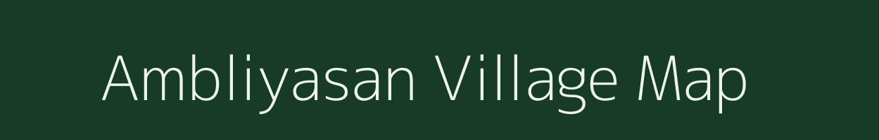 Ambliyasan village map in Gujarat