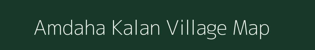 Amdaha Kalan village map in Bihar