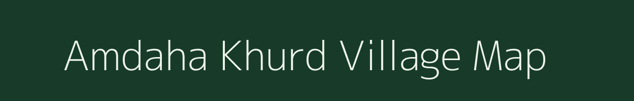 Amdaha Khurd village map in Bihar