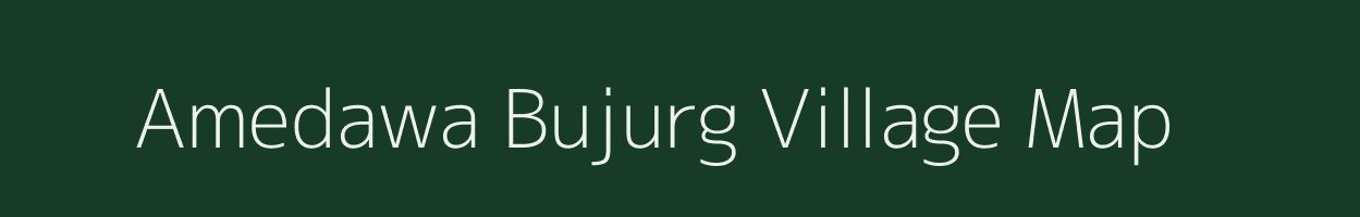 Amedawa Bujurg village map in Uttar Pradesh