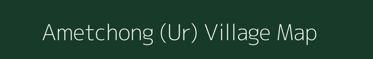 Ametchong (Ur) village map in Nagaland