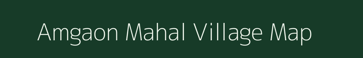 Amgaon Mahal village map in Maharashtra