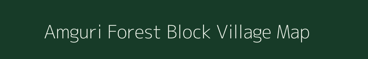 Amguri Forest Block village map in Assam