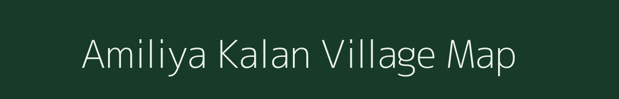 Amiliya Kalan village map in Uttar Pradesh