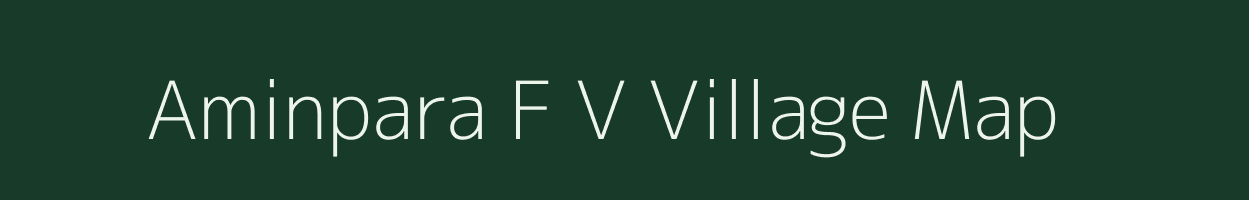 Aminpara F V village map in Assam