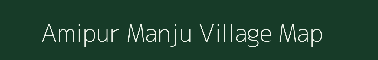 Amipur Manju village map in Uttar Pradesh