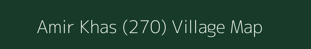 Amir Khas (270) village map in Punjab