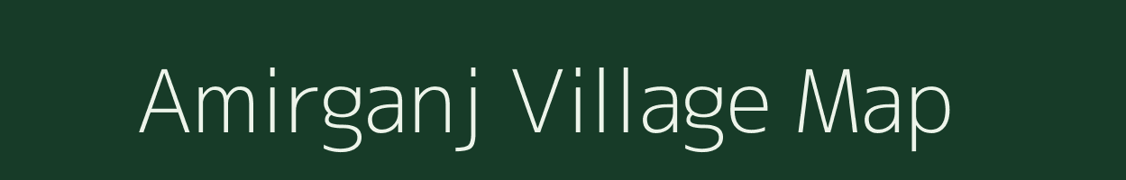Amirganj village map in Bihar