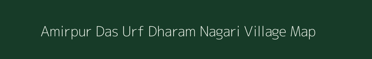 Amirpur Das Urf Dharam Nagari village map in Uttar Pradesh