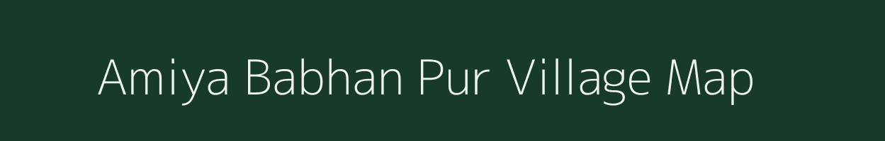 Amiya Babhan Pur village map in Uttar Pradesh
