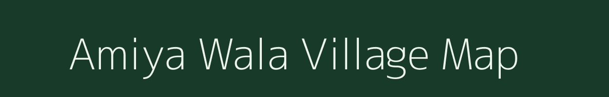 Amiya Wala village map in Uttarakhand