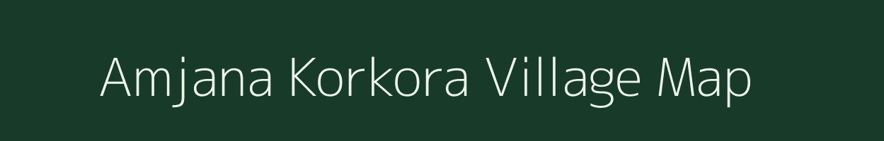 Amjana Korkora village map in Meghalaya