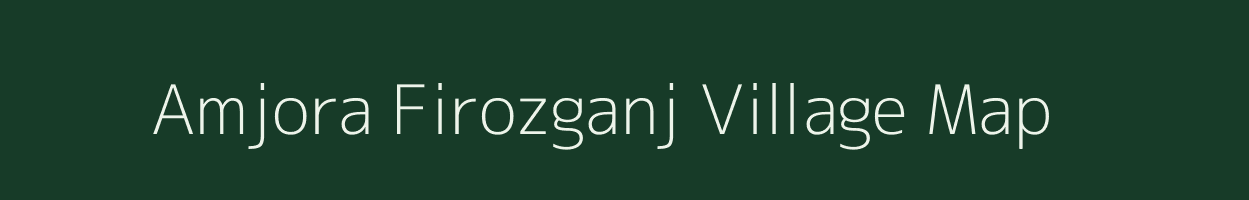 Amjora Firozganj village map in Jharkhand
