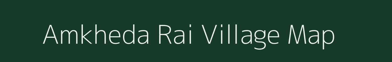 Amkheda Rai village map in Madhya Pradesh