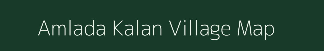 Amlada Kalan village map in Madhya Pradesh