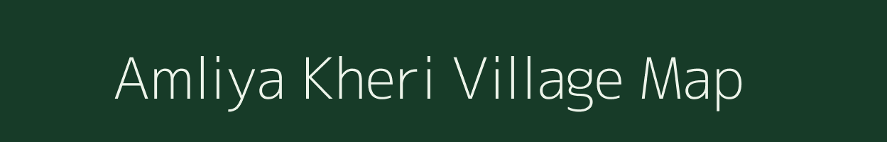 Amliya Kheri village map in Rajasthan