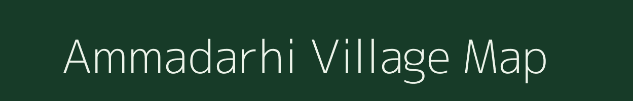 Ammadarhi village map in Bihar