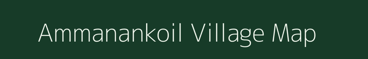 Ammanankoil village map in Tamil Nadu
