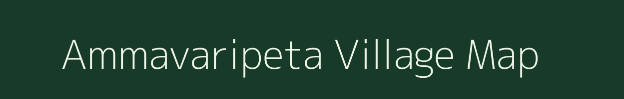 Ammavaripeta village map in Andhra Pradesh