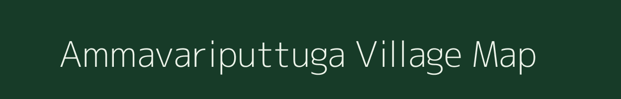 Ammavariputtuga village map in Andhra Pradesh