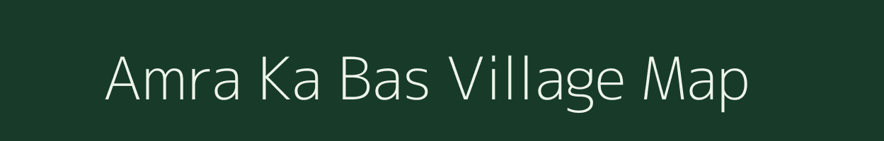 Amra Ka Bas village map in Rajasthan