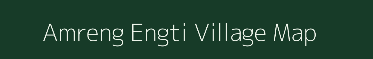 Amreng Engti village map in Assam